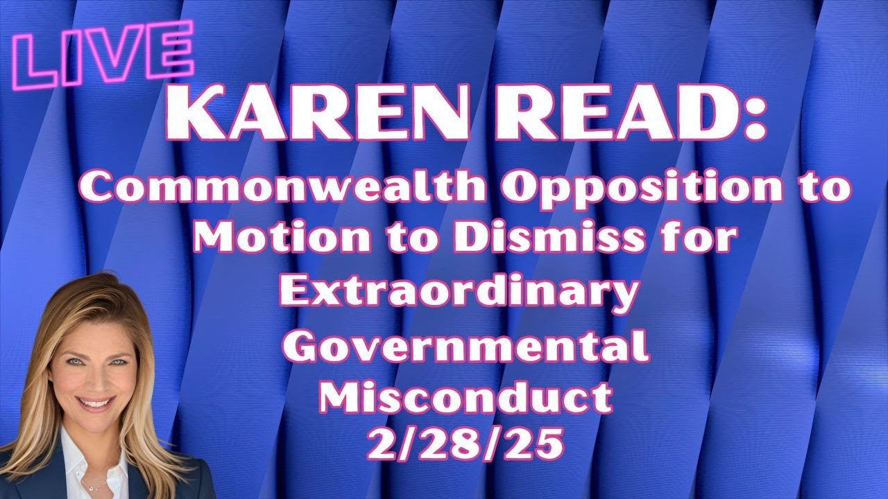 BREAKING in KAREN READ💥Evidence Still Revealing Itself! CW Opp to Def Motion to Dismiss💥Atty Review