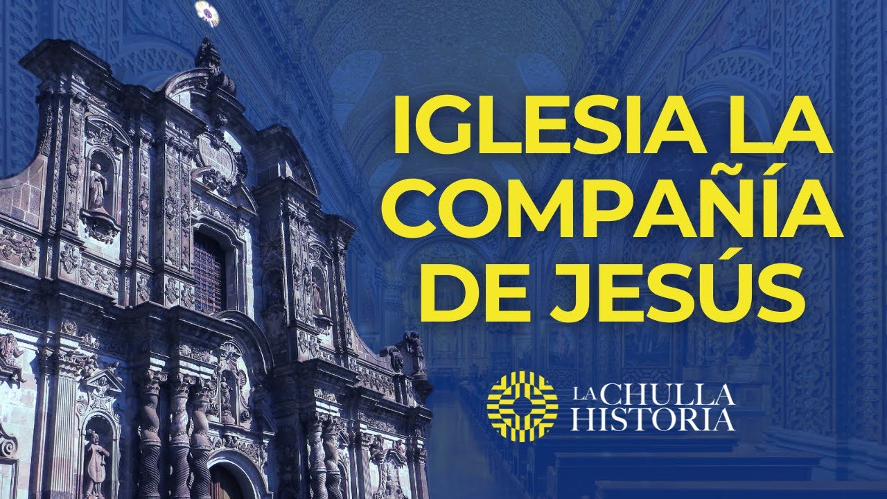 Iglesia La Compañía de Jesús (Quito – Ecuador) | Documental de La Chulla Historia